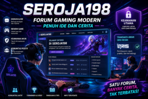 SEROJA198: Forum Gaming Modern Penuh Ide dan Cerita